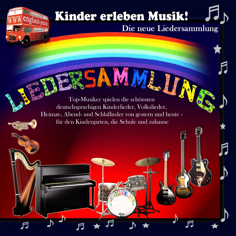 Kinder erleben Musik! Die neue Liedersammlung: Die schönsten deutschen Kinderlieder, Volkslieder und Schlaflieder von gestern und heute Children & Young People