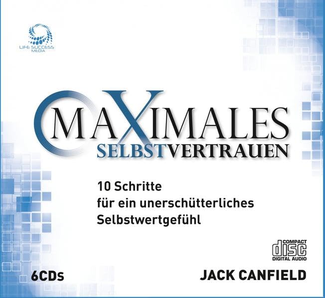 Maximales Selbstvertrauen - 6 Audio CDs: 10 Schritte für ein unerschütterliches Selbstwertgefühl Business, Finance & Career