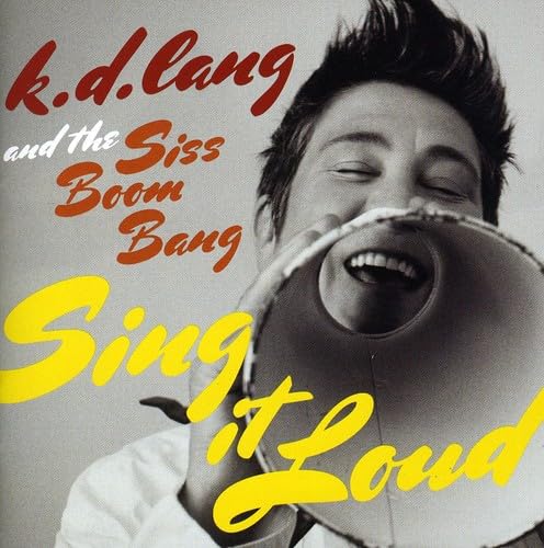 K.D. Lang and the Siss Boom Bang: Sing It Loud Pop