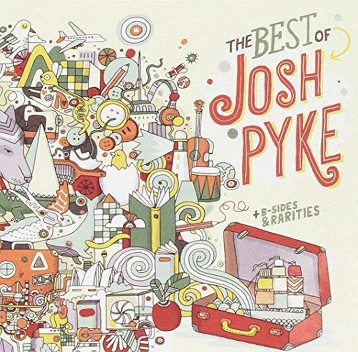 Best Of Josh Pyke, B-Sides & Rarities Music