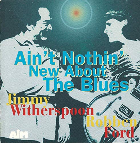 Ain'T Nothin' New About Blues Blues