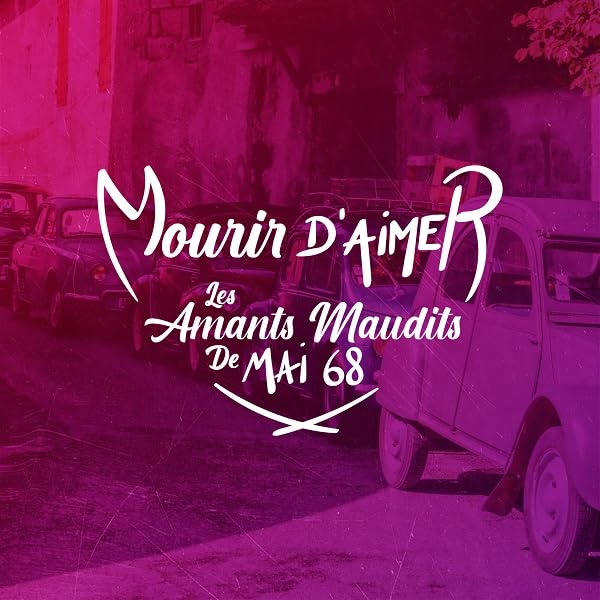 Mourir d Aimer/les Amants Maudits de Mai 68 cd