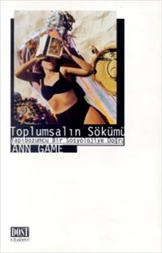 Toplumsalın Sökümü: Yapıbozumcu Bir Sosyolojiye Doğru book