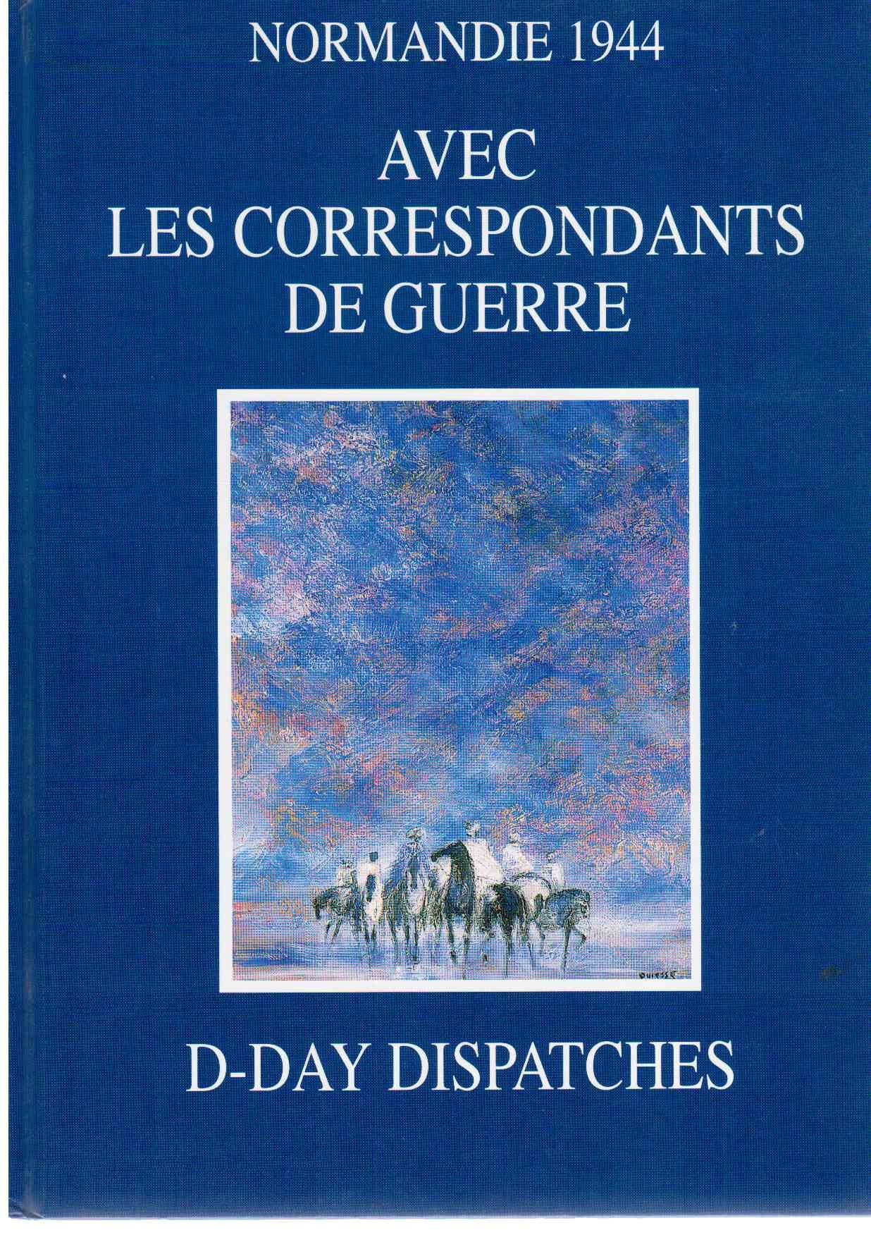 Normandie 1944 - Avec les correspondants de guerre - D-day dispatches book