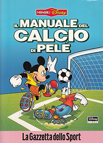 LB- IL MANUALE DEL CALCIO DI PELE'-- DISNEY LIBRI--- 2000- B- ZDS102 book