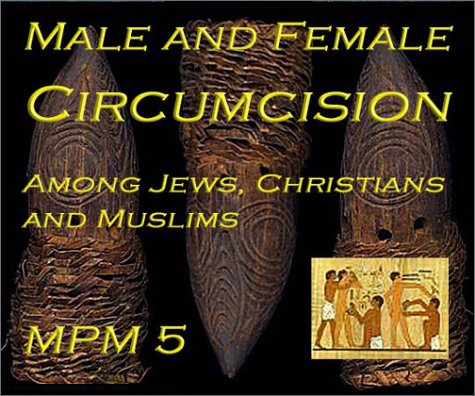 Male & Female Circumcision: Among Jews, Christians and Muslims Religious, Medical, Social and Legal Debate (Marco Polo Monographs, 5) Religion & Esotericism