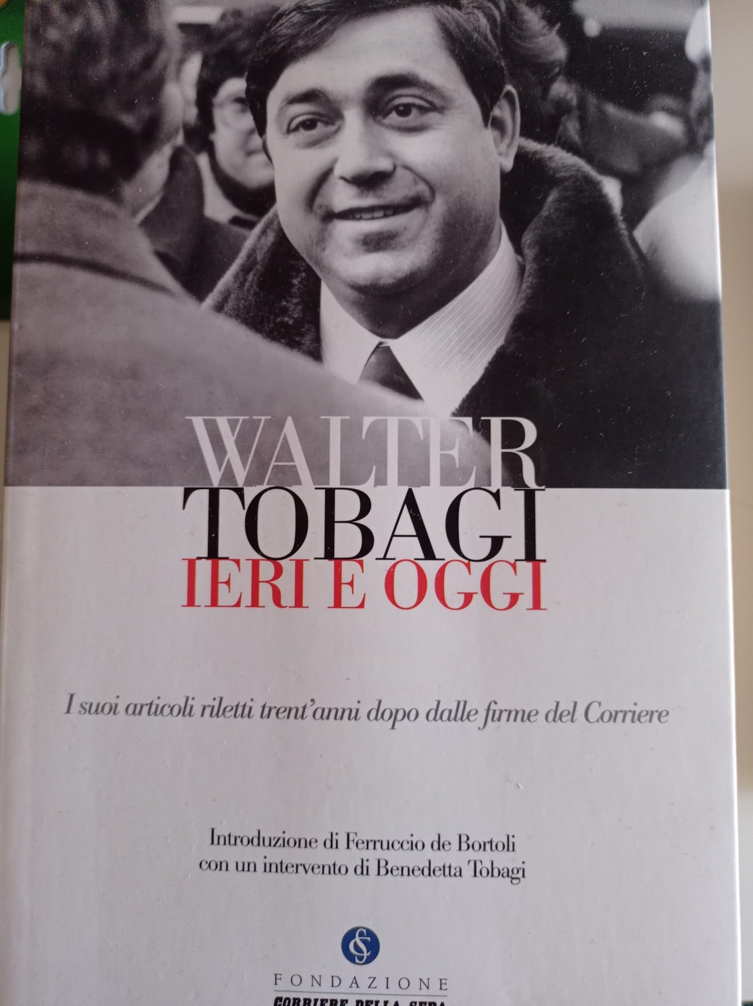 Walter Tobagi ieri e oggi. I suoi articoli riletti trent'anni dopo dalle firme del corriere. Books