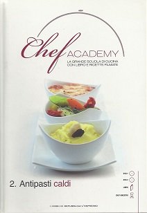 CHEF ACADEMY - LA GRANDE SCUOLA DI CUCINA CON LIBRO E RICETTE FILMATE - 2.ANTIPASTI CALDI book