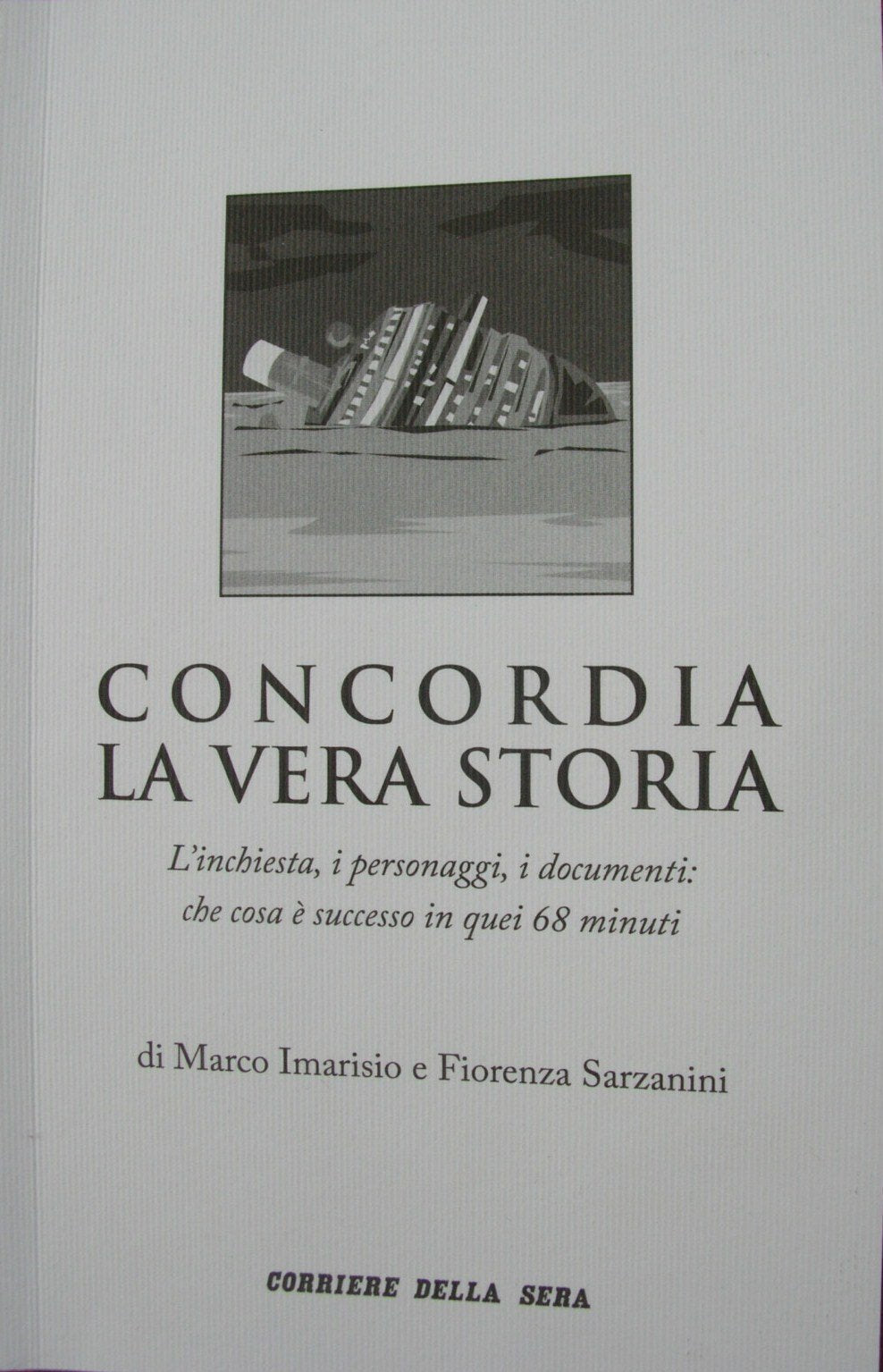 Concordia la vera storia. L'inchiesta, i personaggi, i documenti: che cosa è successo in quei 68 minuti. book