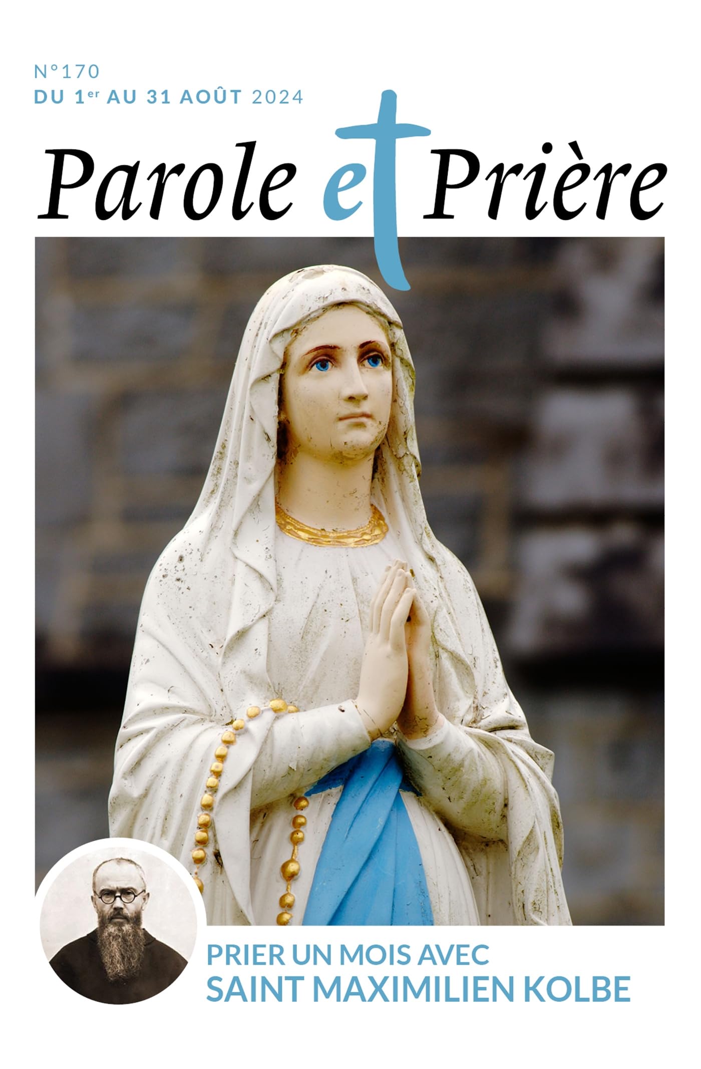 Parole et prière n°170 août 2024: Prier un mois avec Maximilien Kolbe Religion & Esotericism