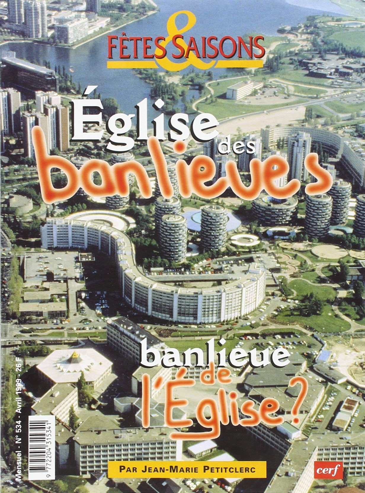 Fêtes & saisons numéro 534 Eglise des banlieues, banlieue de l'Eglise ? Religion & Esotericism