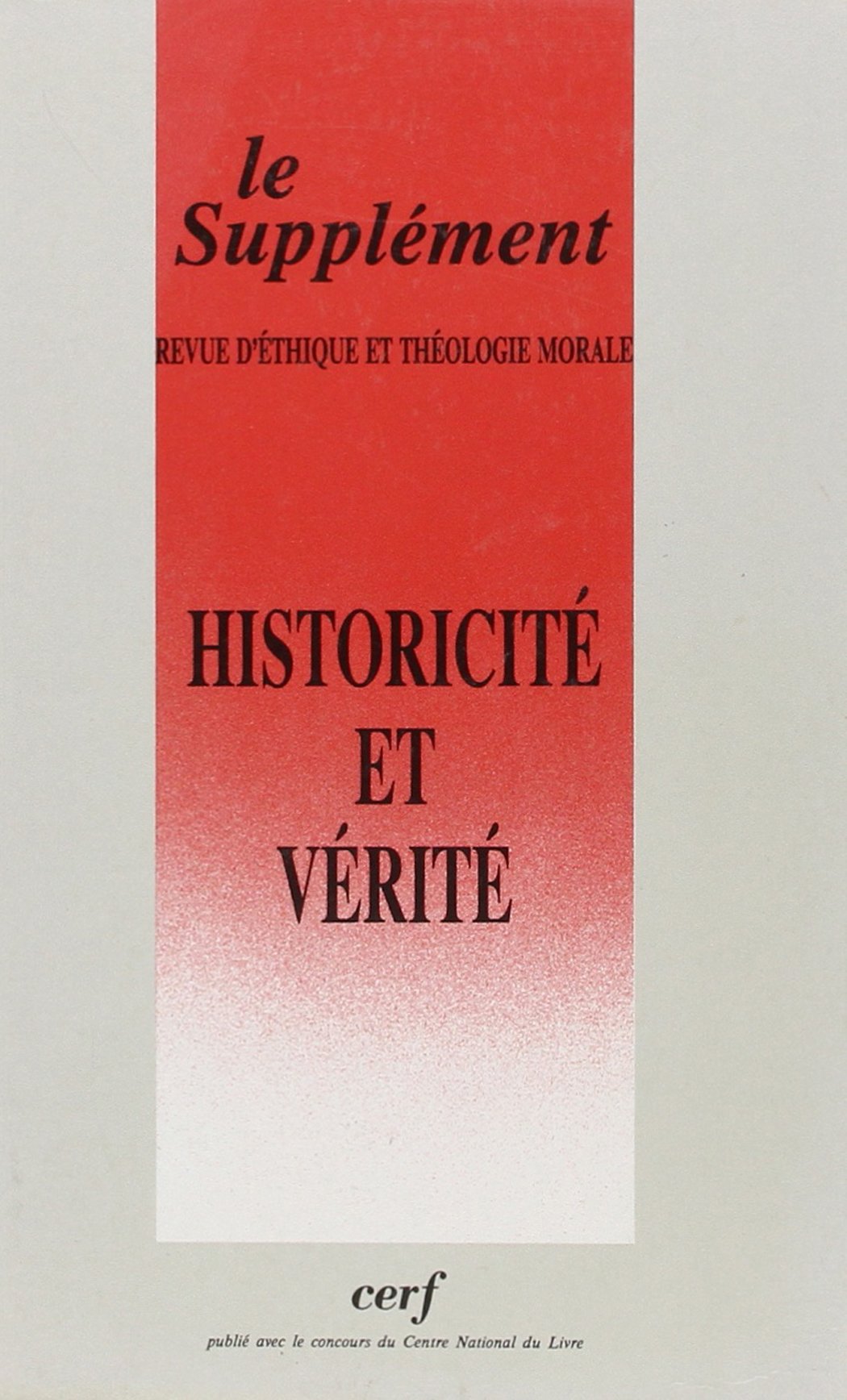REVUE D'ETHIQUE ET DE THEOLOGIE MORALE SUPPLEMENT- NUMEROS 188-189 HISTORICITE ET VERITE Religion & Esotericism