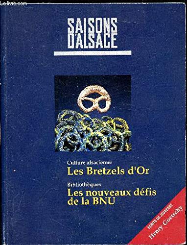 Saisons d'Alsace n°107 -printemps 1990 - 42 e année. - Culture Alsacienne - Les bretzels d'or - Les nouveaux défis de la BNU book