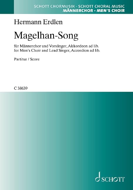 Magelhan-Song: Männerchor (TTBB); Akkordeon ad libitum. Partitur.: men's choir (TTBB); accordion ad libitum. Partition. (Schott Chormusik) Sheet Music