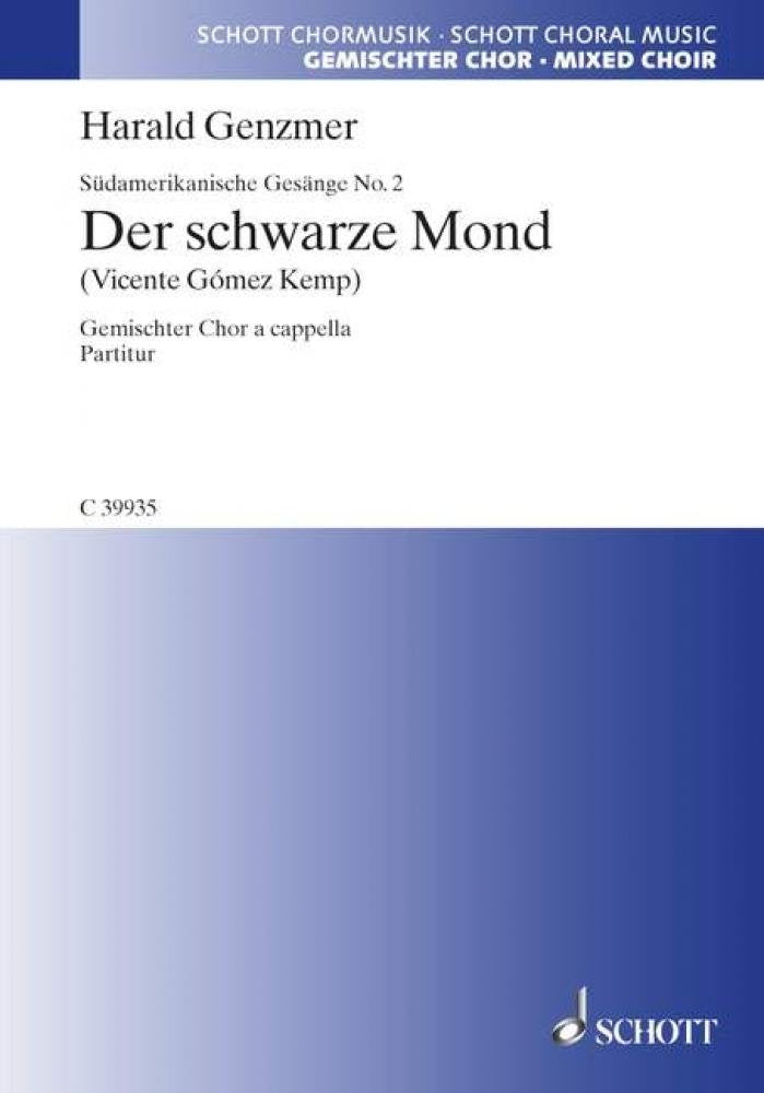 Südamerikanische Gesänge: 2. Der schwarze Mond "In die mondlose Nacht". GeWV 21. gemischter Chor (SMezATB). Chorpartitur.: 2. Der schwarze Mond "In ... Partition de chœur. (Schott Chormusik) Arts & Music