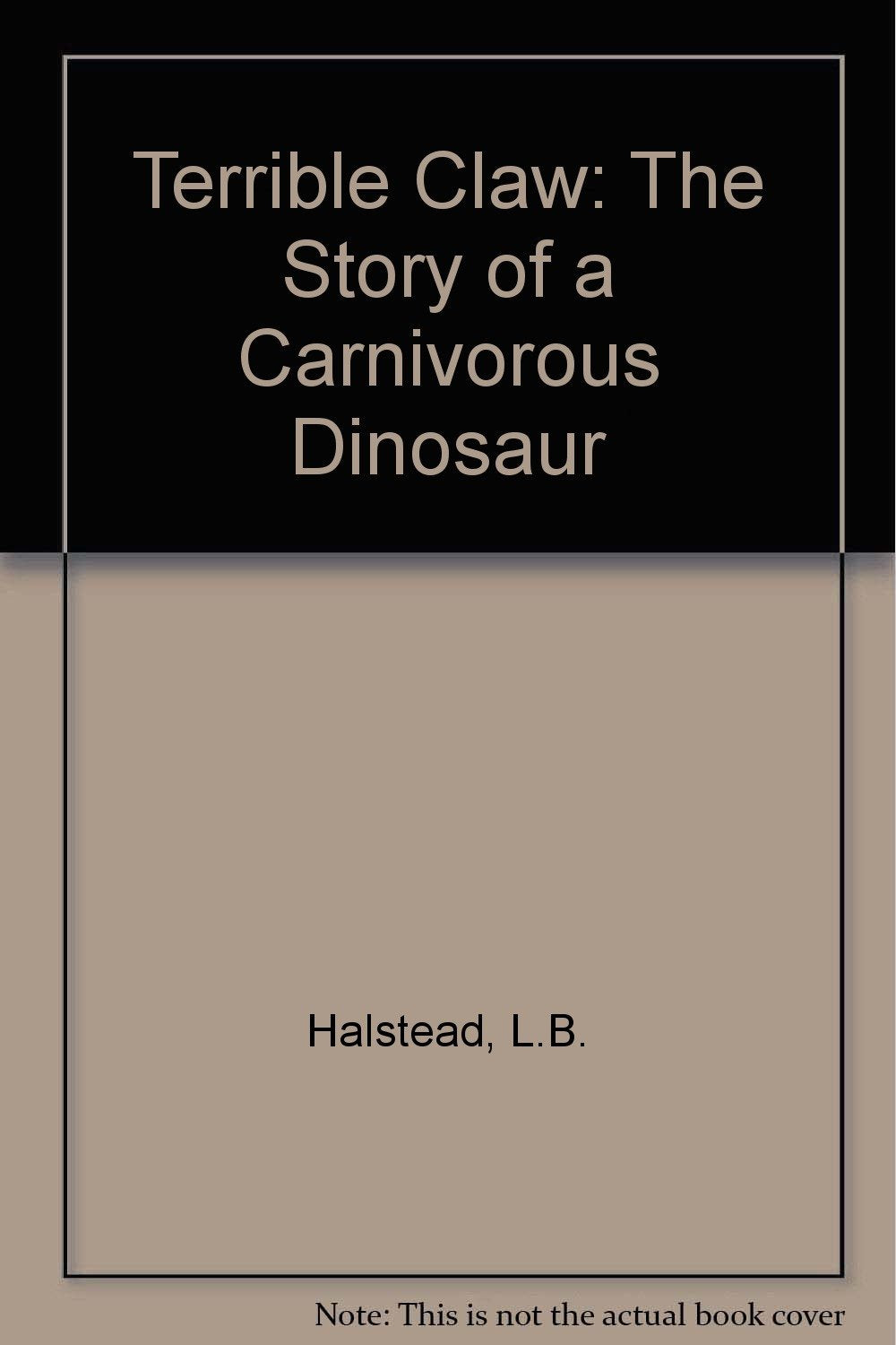 Terrible Claw: Story of a Carnivorous Dinosaur book
