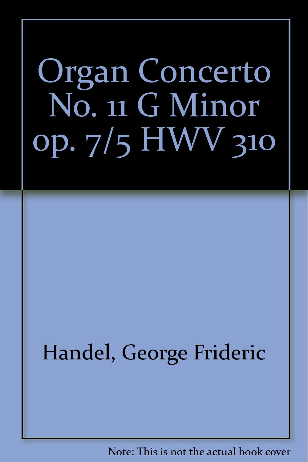 Orgel-Konzert Nr. 11 g-Moll: op. 7/5. HWV 310. Orgel, 2 Oboen, Fagott und Streicher. Bassi. Arts & Music