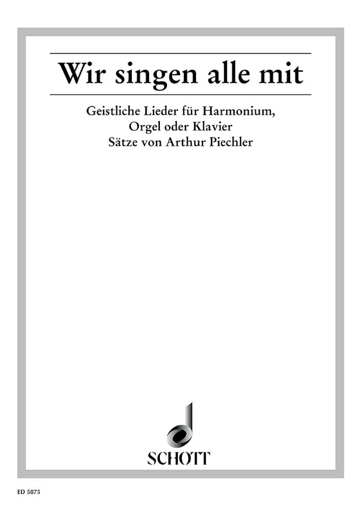 Wir singen alle mit: Geistliche Lieder - leicht gesetzt. Harmonium (Orgel/Klavier). (Edition Schott) Sheet Music