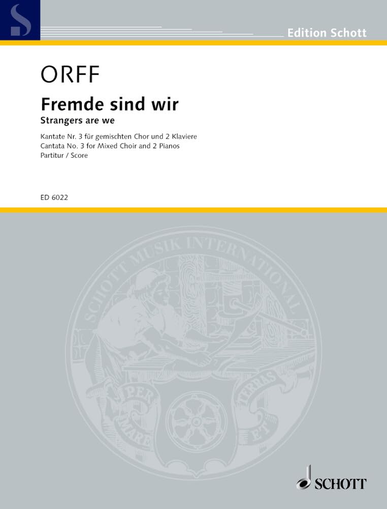 Fremde sind wir: Kantate No. 3. gemischter Chor (SAATBB) und 2 Klaviere. Partitur. (Edition Schott) Sheet Music