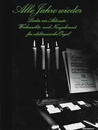 Alle Jahre wieder: Lieder zur Advents-, Weihnachts- und Neujahrszeit. E-Orgel. Sheet Music