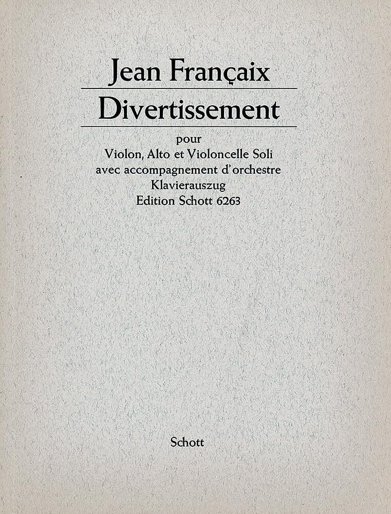Divertissement: für Streichtrio und Klavier. Violine, Viola, Violoncello und Orchester. Klavierauszug mit Solostimmen. Sheet Music
