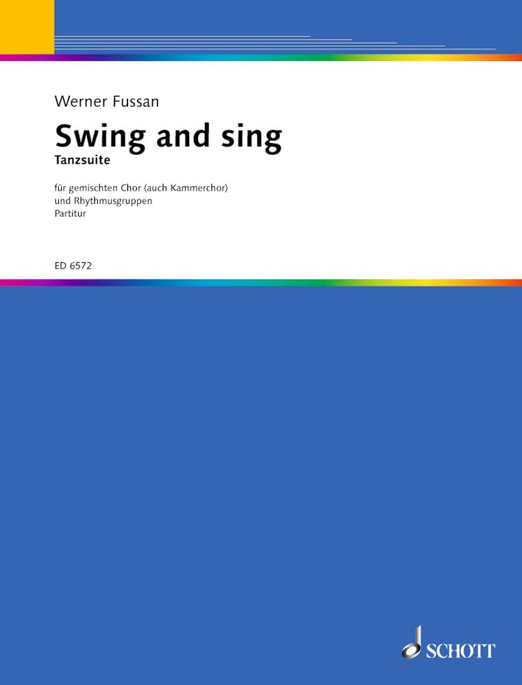 Swing and sing: Tanzsuite (Vokalisen). gemischter Chor (SATB) mit Klavier und Rhythmusgruppe. Partitur. Sheet Music