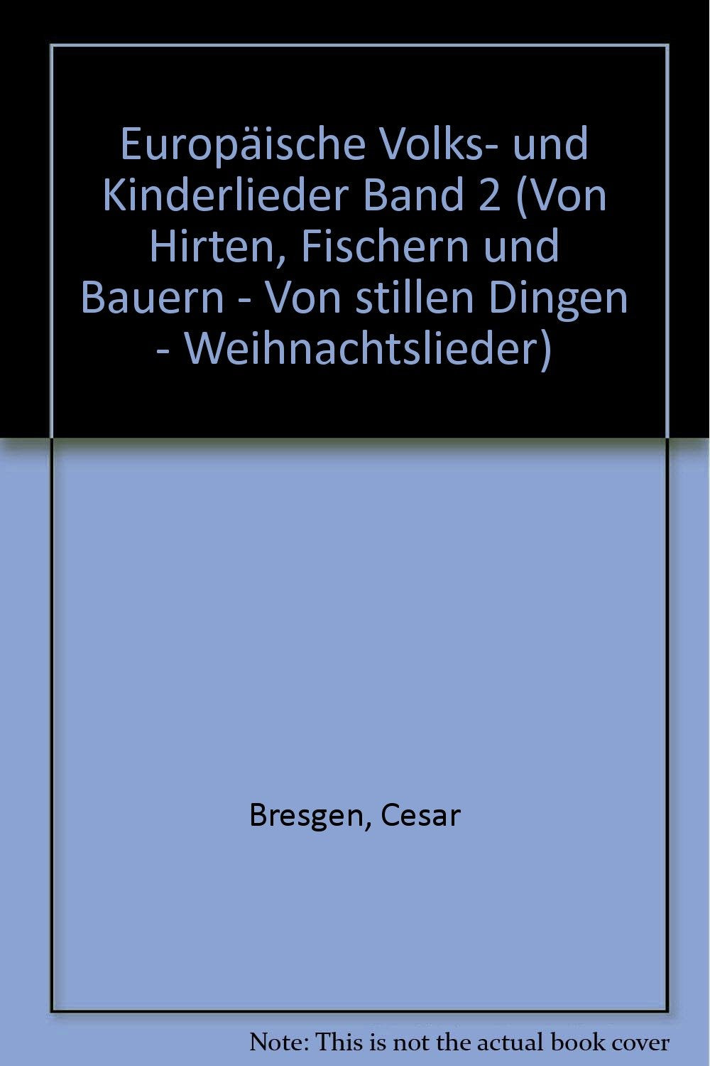 Europäische Volks- und Kinderlieder: Von Hirten, Fischern und Bauern - Von stillen Dingen - Weihnachtslieder. Band 2. Chor (SMezA) mit Unterstimme ... (Bausteine - Werkreihe (Praxishilfe), Band 2) Education & Training
