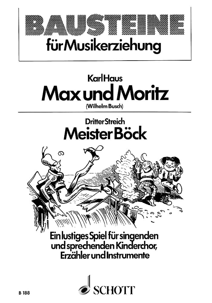 Max und Moritz: Dritter Streich: Meister Böck. Kinderchor (SMez) mit Sprecher und Instrumenten (Blockflöte, Glockenspiel, Xylophon, Schlagzeug, ... (Bausteine - Werkreihe (Praxishilfe)) Sheet Music