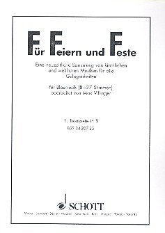 Für Feiern und Feste: Eine neuzeitliche Sammlung von kirchlichen und weltlichen Musiken für alle Gelegenheiten. Blasorchester (8-27 Stimmen). Trompete I in B. Sheet Music
