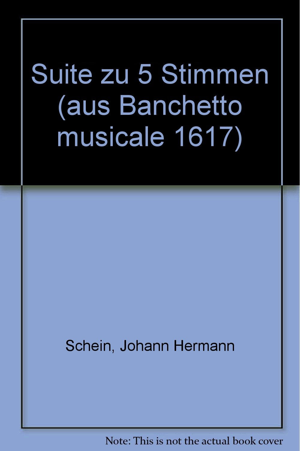 Suite zu 5 Stimmen: aus "Banchetto musicale 1617". Strings or Wind instruments. Partition. book