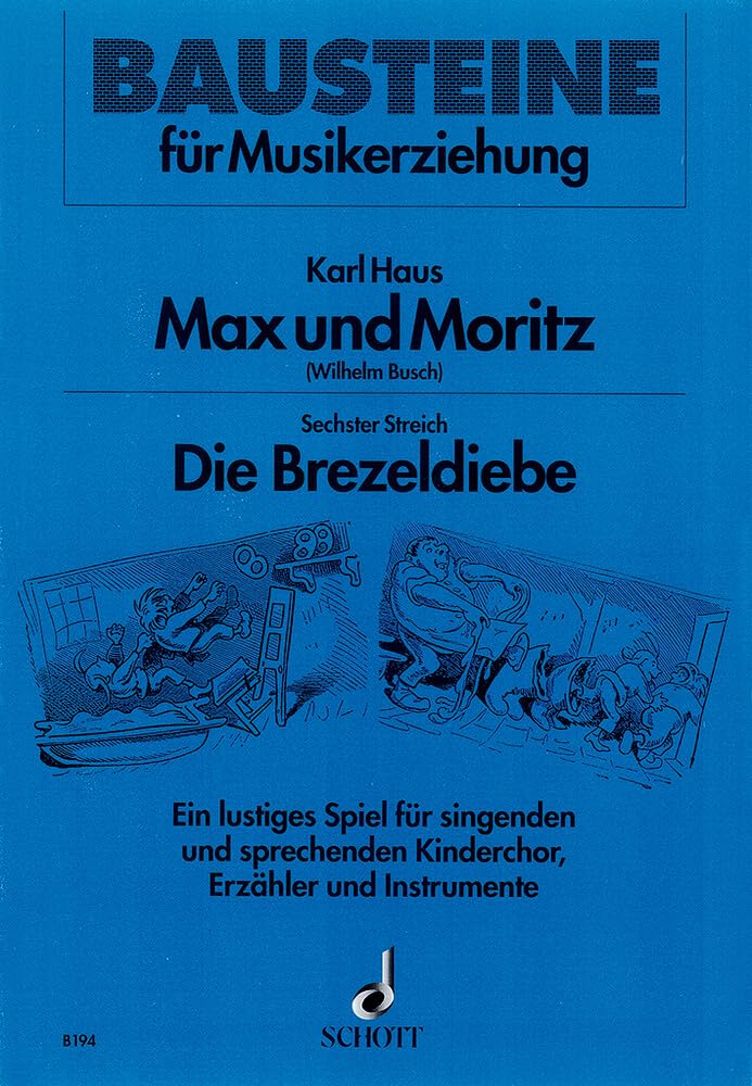 Max und Moritz: Sechster Streich: Die Brezeldiebe. Kinderchor (SMez) mit Sprecher und Instrumenten (Blockflöte, Glockenspiel, Xylophon, Schlagzeug, ... (Bausteine - Werkreihe (Praxishilfe)) Sheet Music