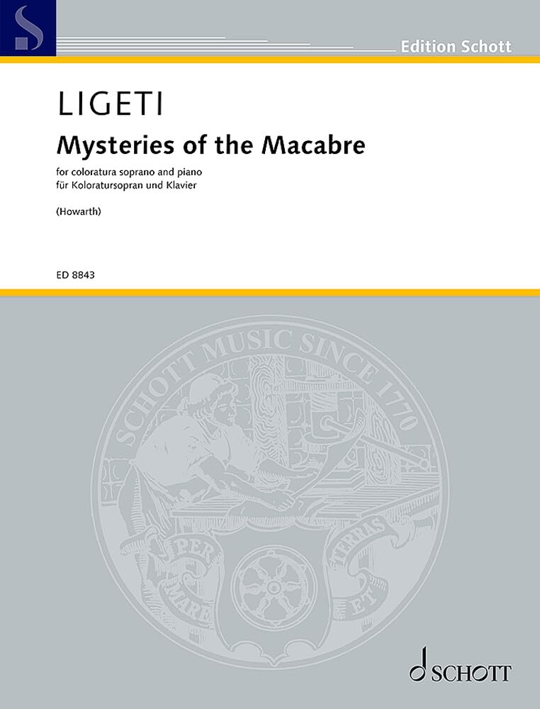 Mysteries of the Macabre: Drei Arien aus der Oper "Le Grand Macabre". Koloratur-Sopran und Klavier. Koloratursopran. Sheet Music