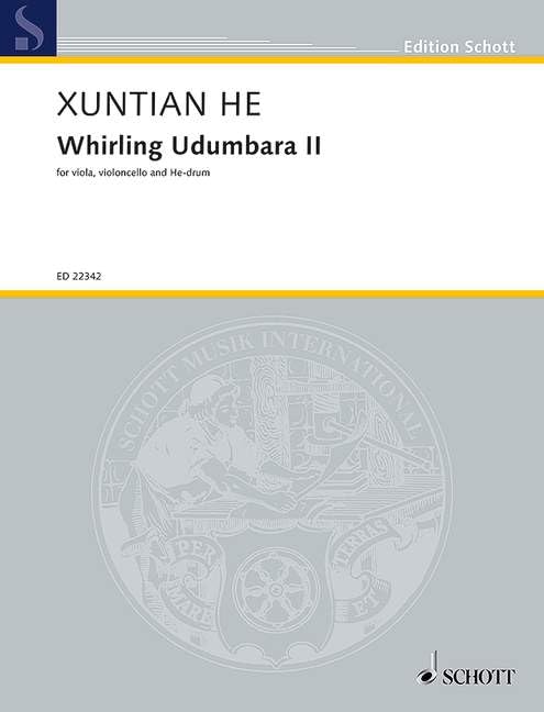 Whirling Udumbara II: for viola, violoncello and He-drum. Viola, Violoncello und He-Trommel. Partitur und Stimmen. (Edition Schott) Arts & Music