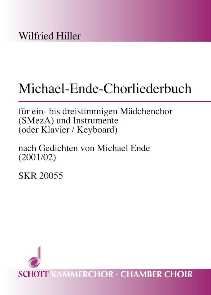 Michael-Ende-Chorliederbuch: für ein- bis dreistimmigen Mädchenchor (SMezA) und Instrumente (oder Klavier/Keyboard). Mädchenchor (SMezA) und ... Sing- und Spielpartitur. (Schott Kammerchor) Sheet Music