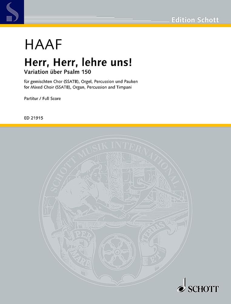 Herr, Herr, lehre uns!: Variation über Psalm 150. gemischter Chor (SAATB), Orgel, Percussion (2 Tom Toms, Triangel, Röhrenglocken) und Pauken (2 Spieler). Partitur. (Edition Schott) Books
