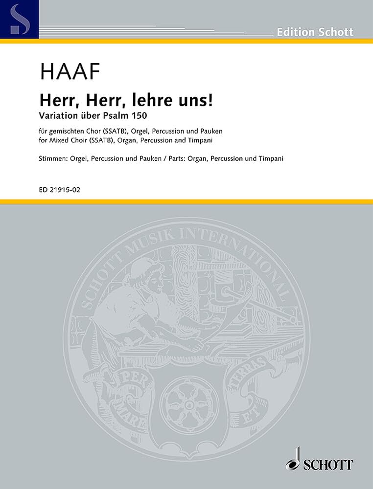 Herr, Herr, lehre uns!: Variation über Psalm 150. gemischter Chor (SAATB), Orgel, Percussion (2 Tom Toms, Triangel, Röhrenglocken) und Pauken (2 Spieler). Stimmensatz. (Edition Schott) Sheet Music