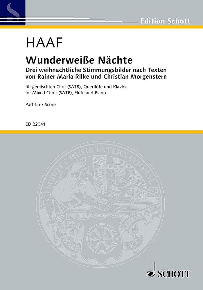 Wunderweiße Nächte: Drei weihnachtliche Stimmungsbilder nach Texten von Rainer Maria Rilke und Christian Morgenstern. gemischter Chor (SATB), Flöte und Klavier. Partitur. (Edition Schott) Sheet Music