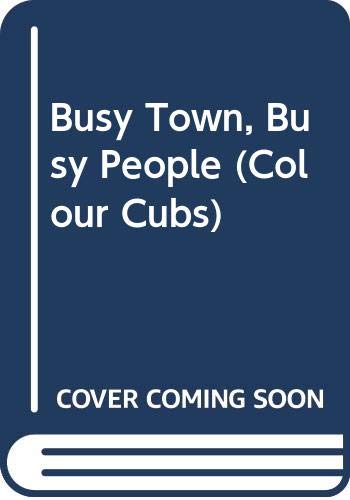 Busy Town, Busy People (Colour Cubs S.) Novels & Short Stories