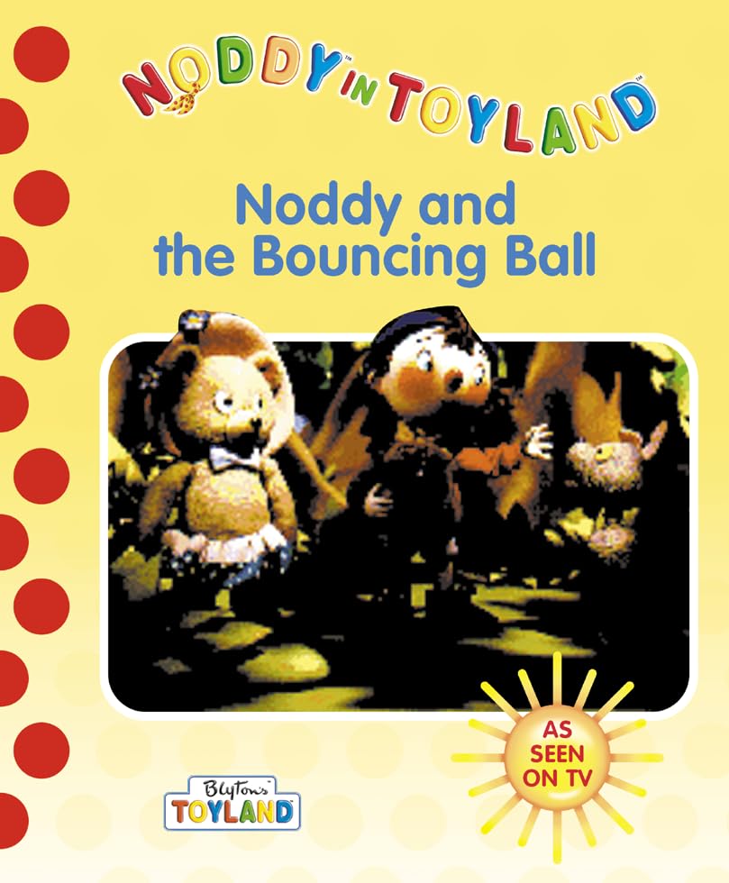 Noddy and the Bouncing Ball (Noddy in Toyland) Novels & Short Stories