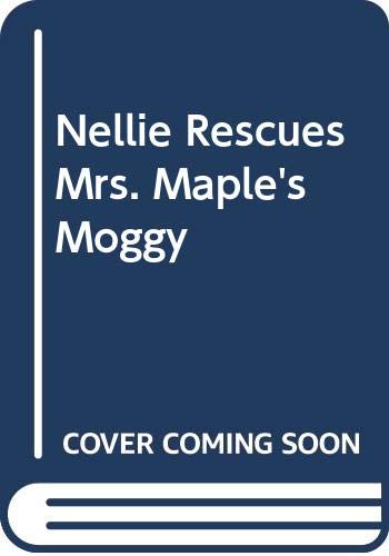 Nellie Rescues Mrs. Maple's Moggy Novels & Short Stories