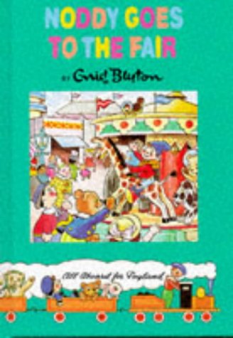 Noddy Goes to the Fair (Noddy Classic Library) Novels & Short Stories