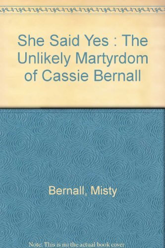 She Said Yes : The Unlikely Martyrdom of Cassie Bernall book
