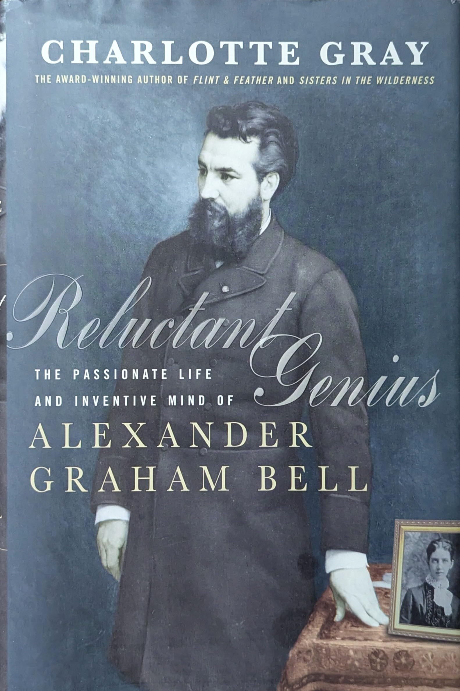 Reluctant Genius : The Passionate Life and Inventive Mind of Alexander Graham Bell Science