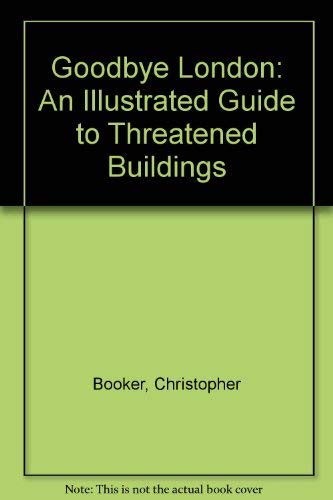 Goodbye London: An Illustrated Guide to Threatened Buildings book