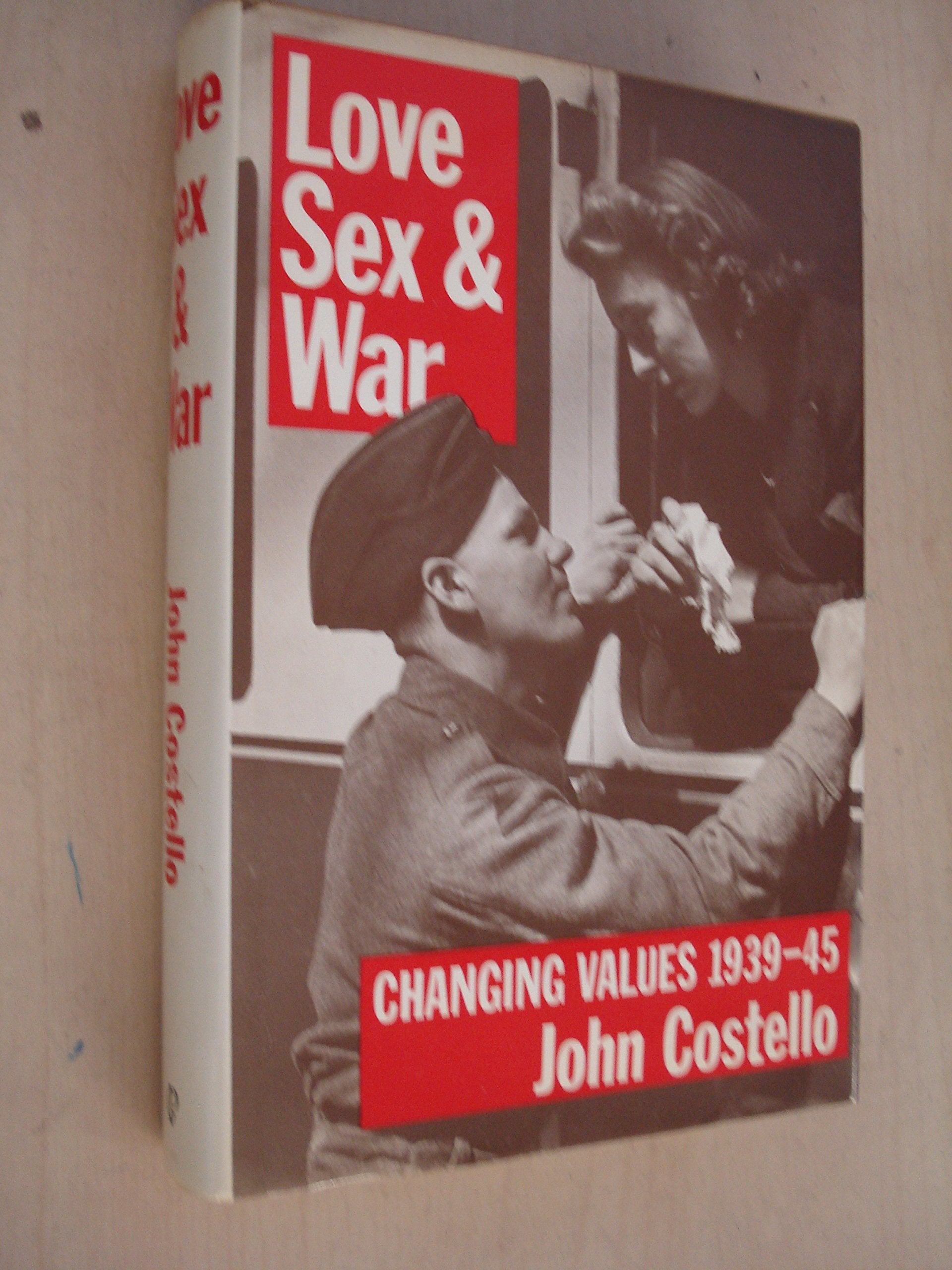 Love, Sex and War: Changing Values, 1939-45 Books