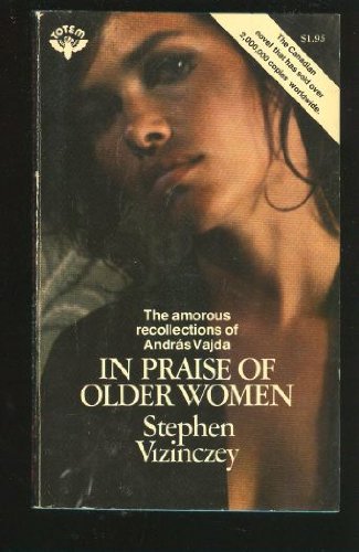 In Praise Of Older Women: The Amorous Recollections Of Andras Vajda Books