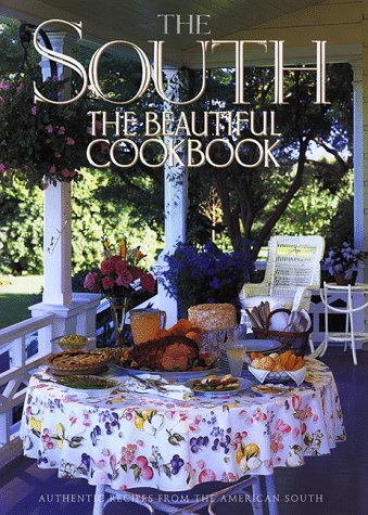 South the Beautiful Cookbook: Authentic Recipes from the American South Leisure, Home & Garden