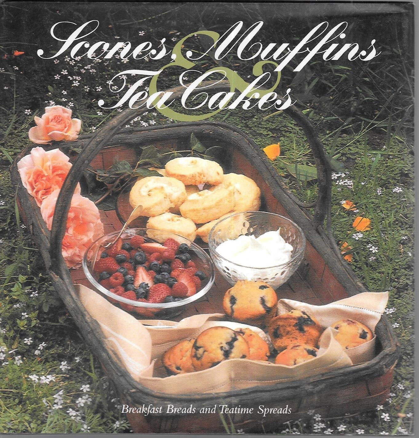 Scones, Muffins, and Tea Cakes: Breakfast Breads and Teatime Spreads Leisure, Home & Garden