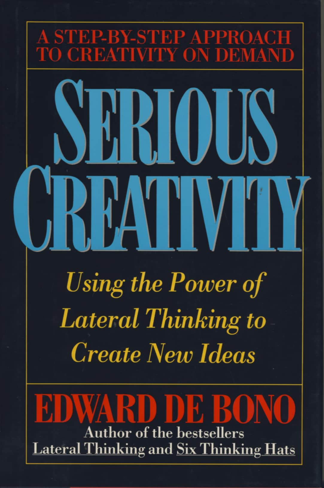 Serious Creativity: Using the Power of Lateral Thinking to Create New Ideas book