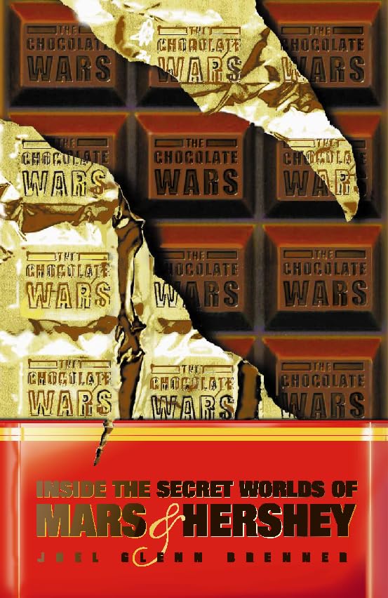 The Chocolate Wars: Inside the Secret Worlds of Mars and Hershey book
